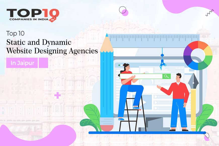 Top 10 Static and Dynamic Website Designing Agencies in Jaipur