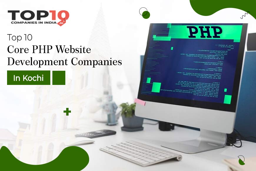 Top 10 Core PHP Website Development Companies in Kochi